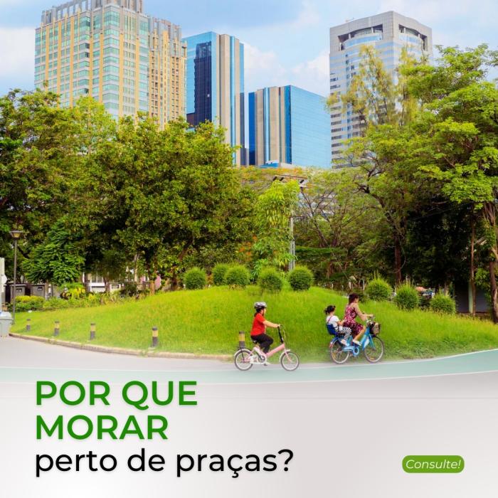 Porque morar perto de praças 